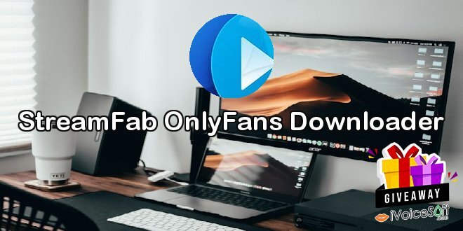 Giveaway: StreamFab OnlyFans Downloader – Free Download