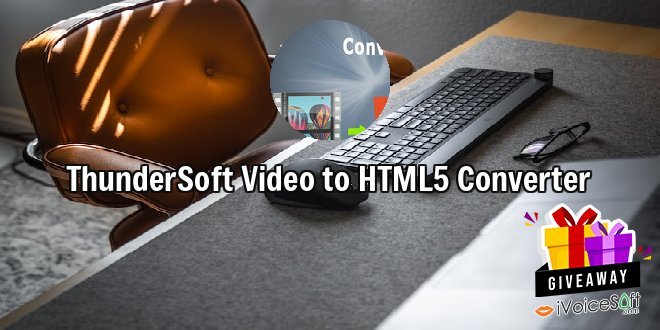 Giveaway: ThunderSoft Video to HTML5 Converter – Free Download