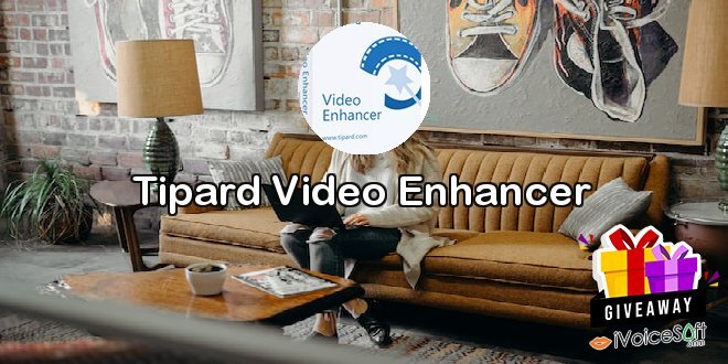 Giveaway: Tipard Video Enhancer – Free Download