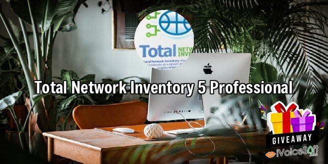 Giveaway: Total Network Inventory 5 Professional – Free Download