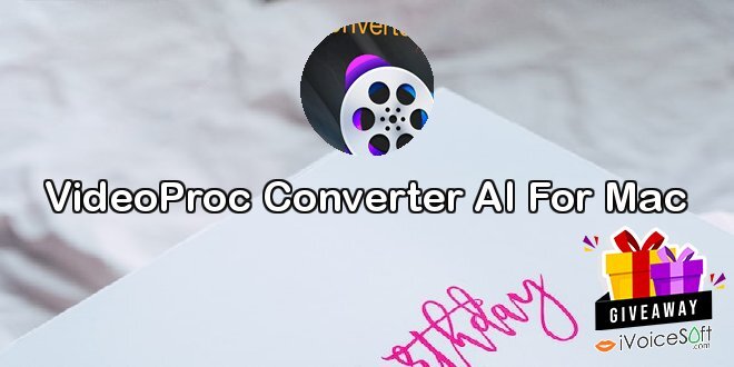 Giveaway: VideoProc Converter AI For Mac – Free Download