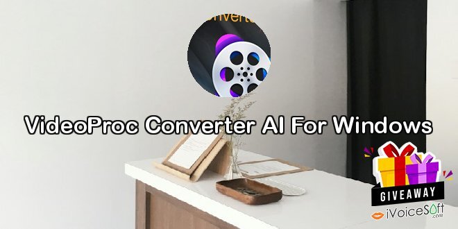 Giveaway: VideoProc Converter AI For Windows – Free Download