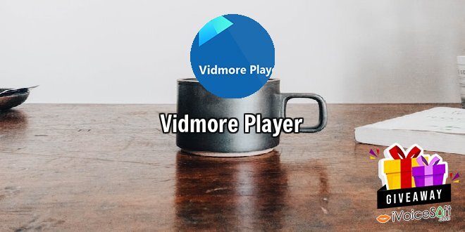 Giveaway: Vidmore Player – Free Download
