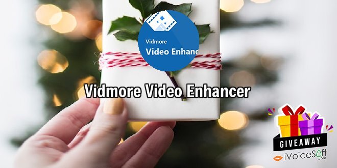 Giveaway: Vidmore Video Enhancer – Free Download
