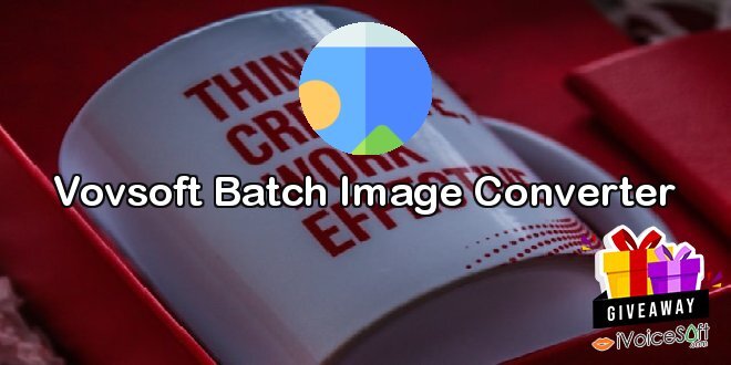 Giveaway: Vovsoft Batch Image Converter – Free Download