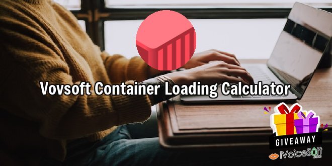 Giveaway: Vovsoft Container Loading Calculator – Free Download