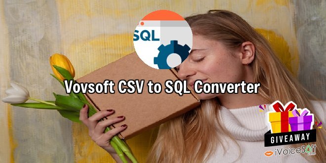 Giveaway: Vovsoft CSV to SQL Converter – Free Download