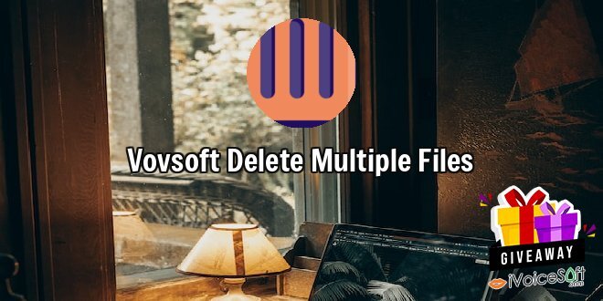 Giveaway: Vovsoft Delete Multiple Files – Free Download