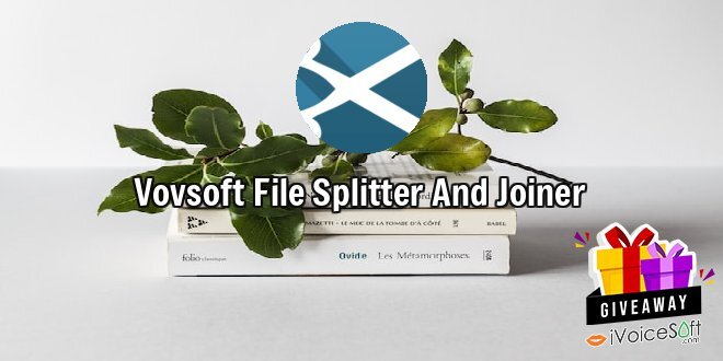 Giveaway: Vovsoft File Splitter And Joiner – Free Download