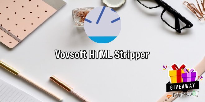 Giveaway: Vovsoft HTML Stripper – Free Download