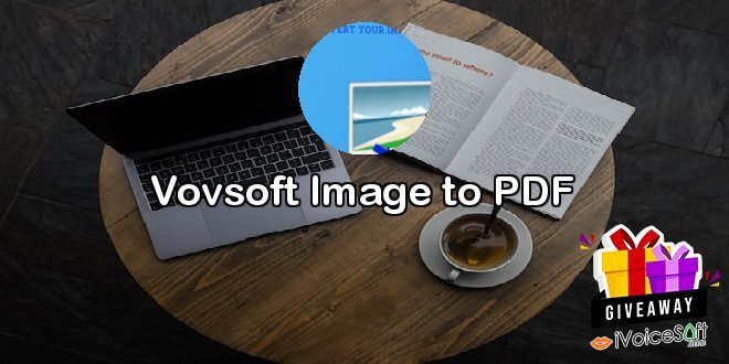 Giveaway: Vovsoft Image to PDF – Free Download