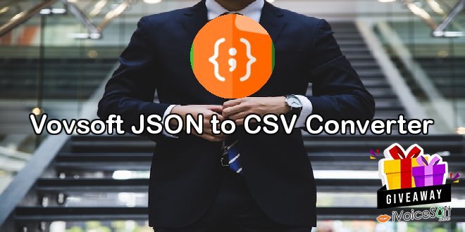 Giveaway: Vovsoft JSON to CSV Converter – Free Download