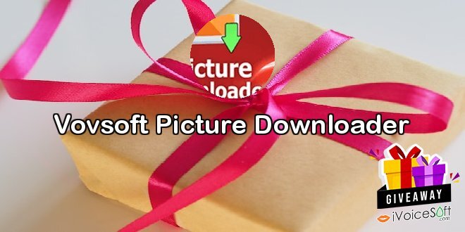 Giveaway: Vovsoft Picture Downloader – Free Download