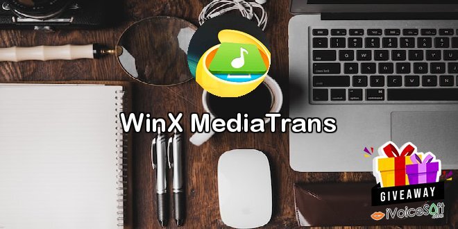 Giveaway: WinX MediaTrans – Free Download
