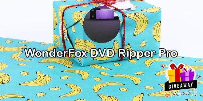 Giveaway: WonderFox DVD Ripper Pro – Free Download