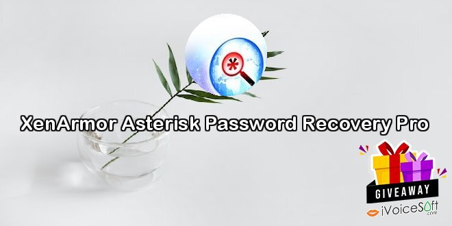 Giveaway: XenArmor Asterisk Password Recovery Pro – Free Download