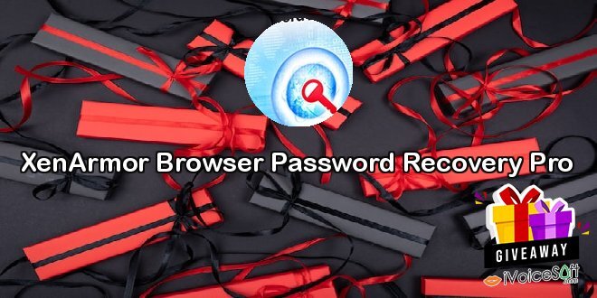 Giveaway: XenArmor Browser Password Recovery Pro – Free Download